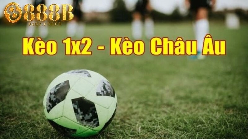 Kinh nghiệm tham gia chơi kèo châu Âu thắng lớn